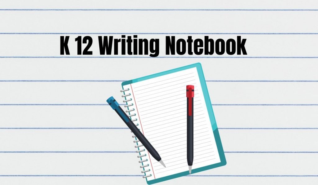 K 12 Writing Notebook