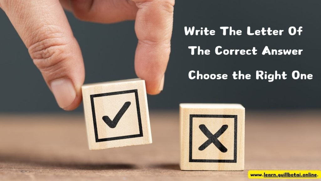 Write The Letter Of The Correct Answer